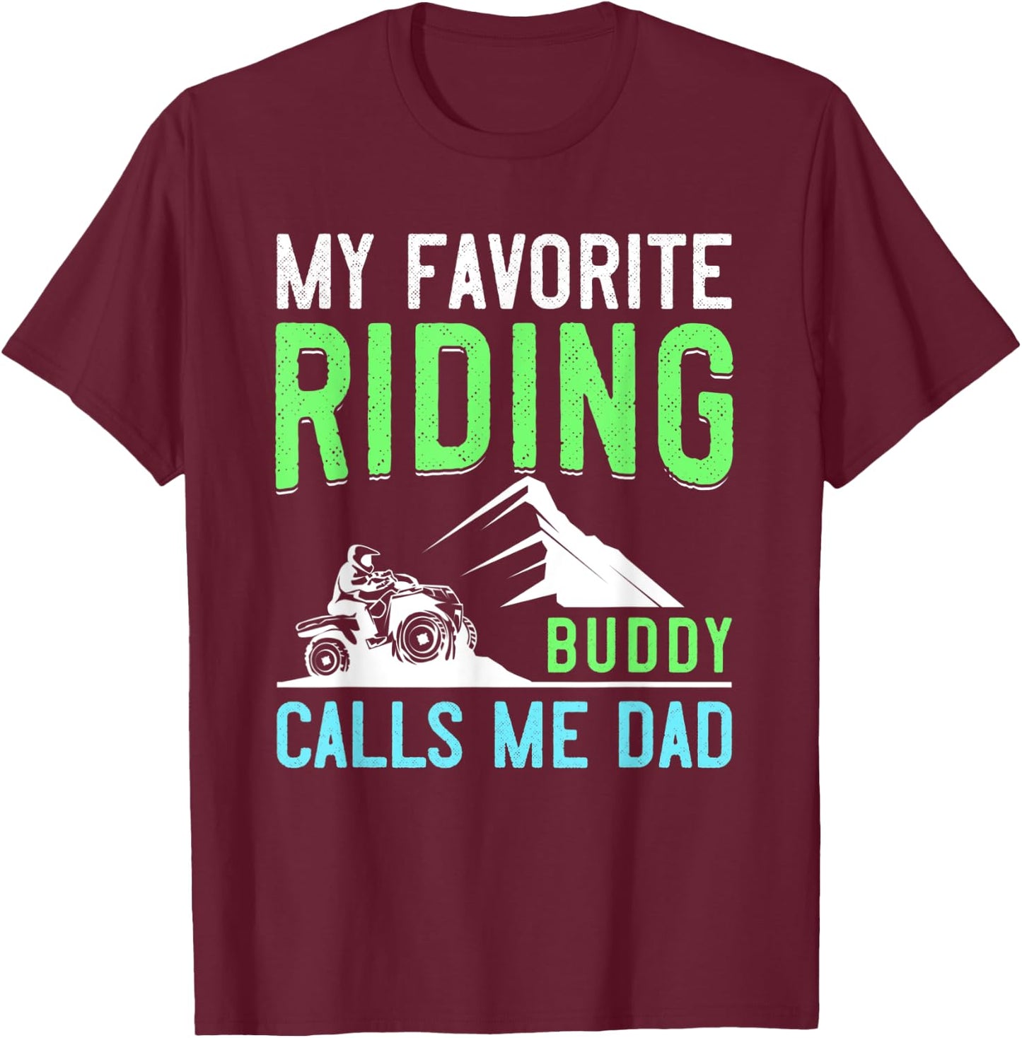 4 Wheeling Gift Dad ATV Quad Fathers Day My Riding Buddy T-Shirt - T-Shirt | Maroon