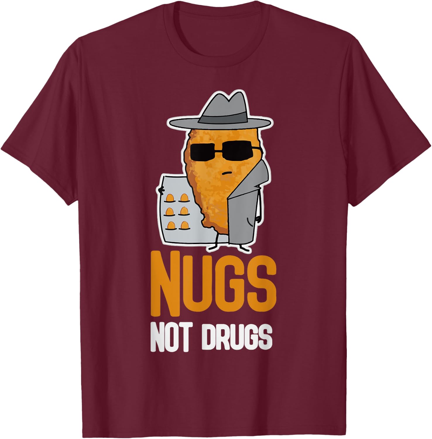 Nugs Not Drugs Shirt Funny Chicken Nugget T-Shirt - T-Shirt | Maroon