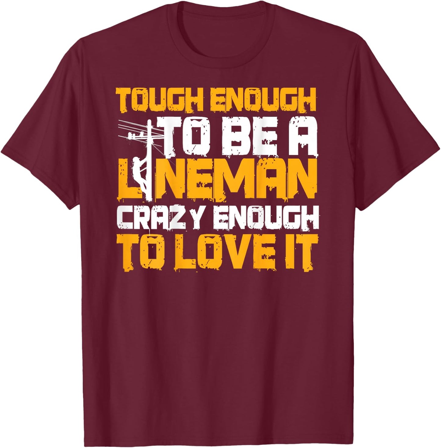 Lineman Design On Back Of Clothing Line Worker T-Shirt - T-Shirt | Maroon