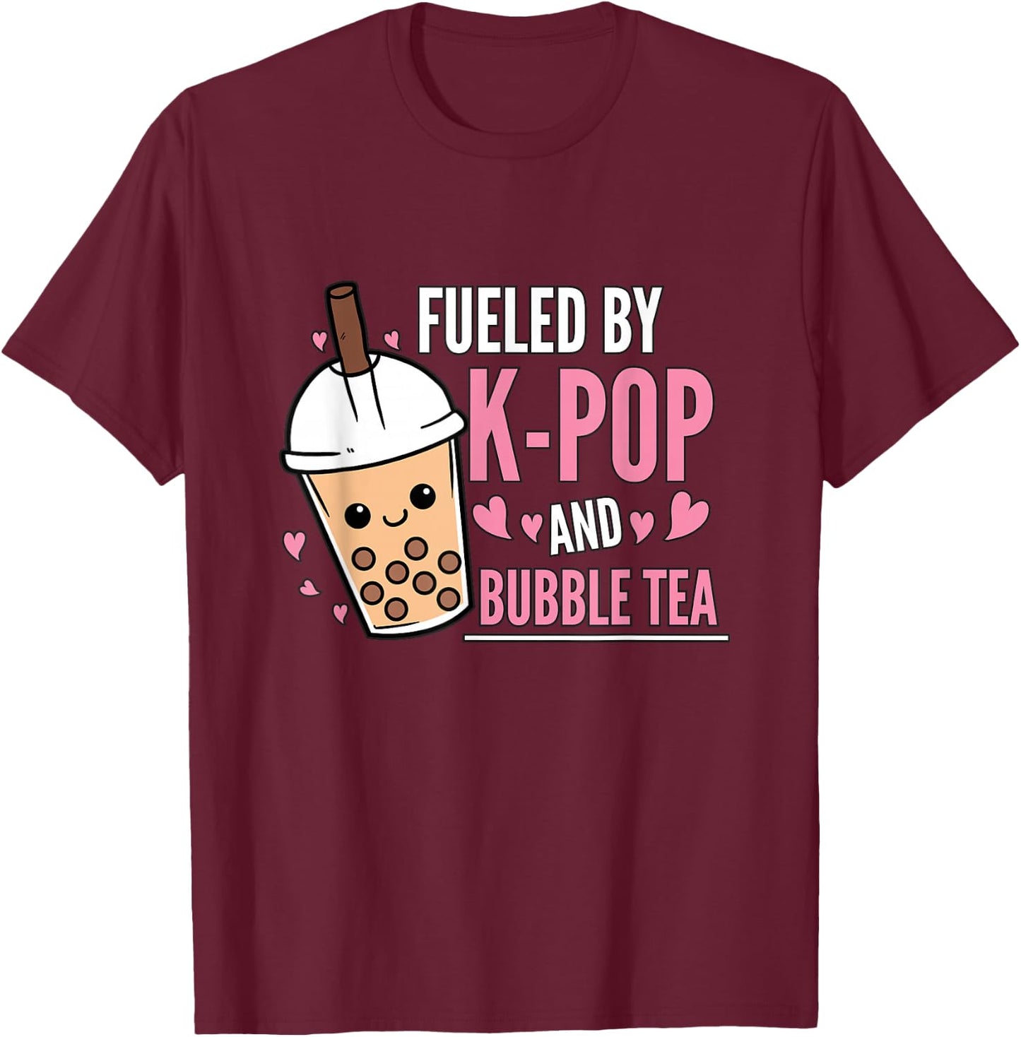 Fueled By K-Pop And Bubble Tea K-Pop Outfit K-Pop Gift KPop T-Shirt - T-Shirt | Maroon