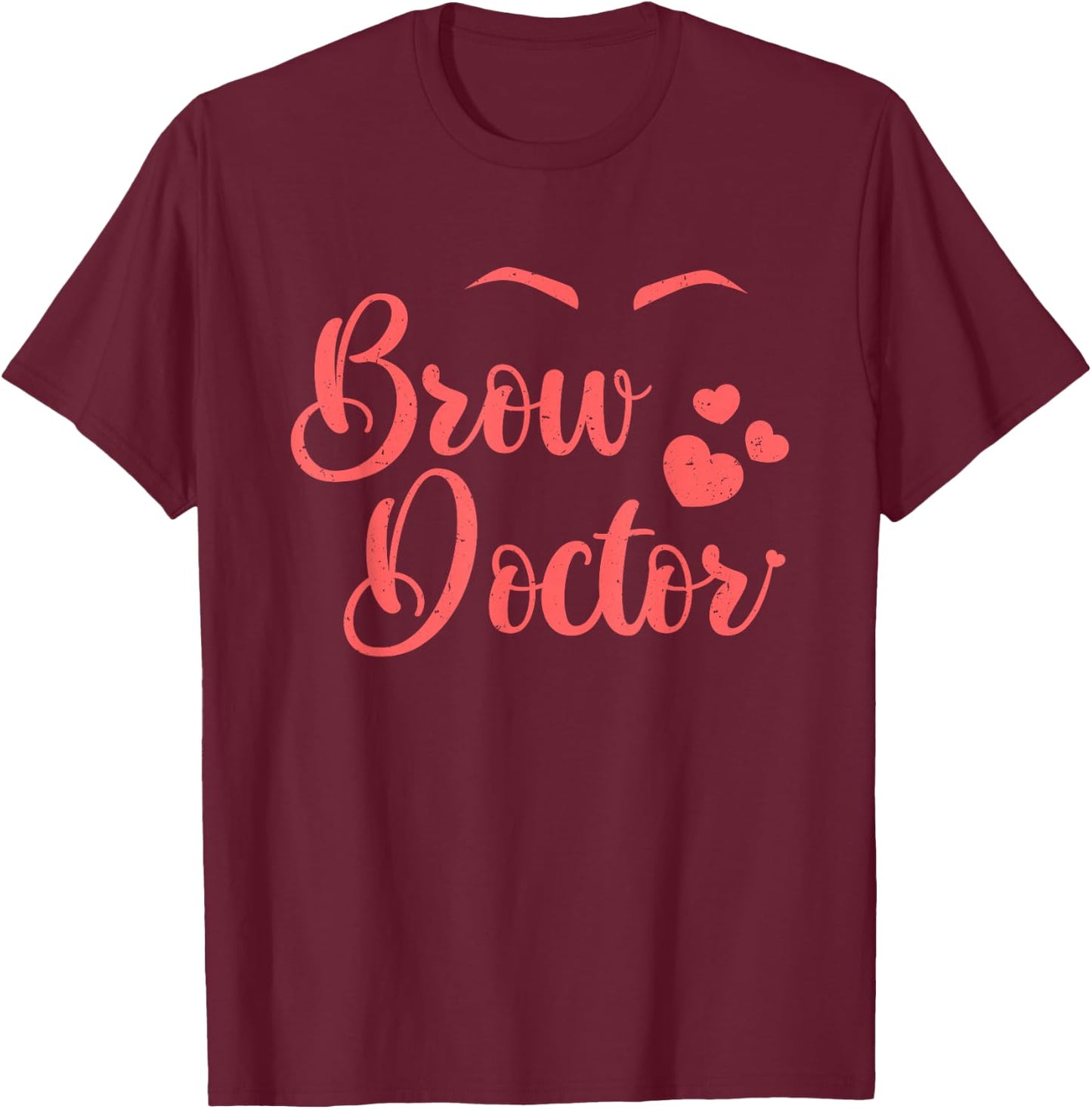 Funny Brows Doctor Lashes Makeup Eyebrows Beauty Woman Gift T-Shirt - T-Shirt | Maroon