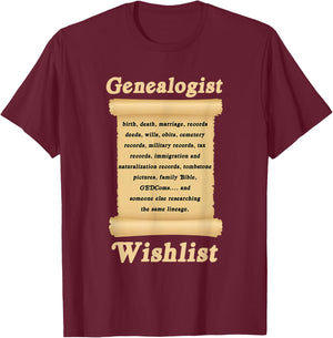 Genealogin Genealogist Family Historian Wish List T-Shirt - T-Shirt | Maroon