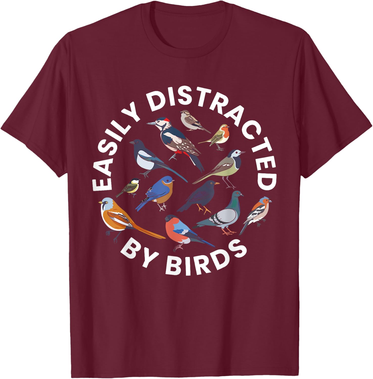 Easily Distracted By Birds Birdwatching Bird Owner T-Shirt - T-Shirt | Maroon