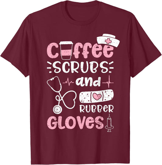 Coffee Scrubs And Rubber Gloves - Nurse T-Shirt - T-Shirt | Maroon