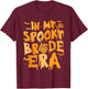 Funny In My Spooky Bride Era Halloween Wedding Spooky Season T-Shirt - T-Shirt | Maroon