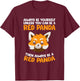 Always Be Yourself Unless You Can Be A Red Panda T-Shirt - T-Shirt | Maroon