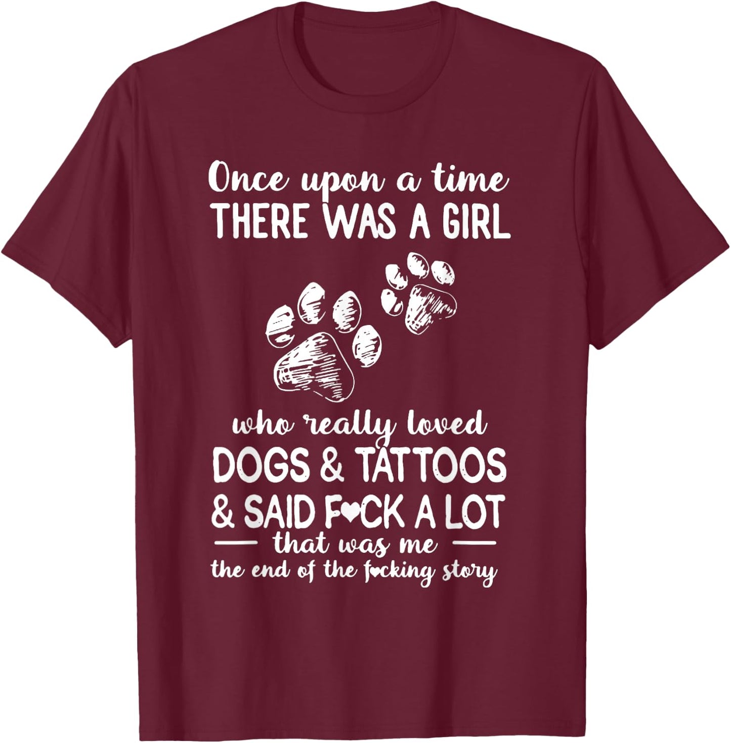 There Was A Girl Who Really Loved Dogs And Tattoos T-Shirt - T-Shirt | Maroon