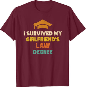 I Survived My Girlfriends Law Degree Funny Graduation T-Shirt - T-Shirt | Maroon