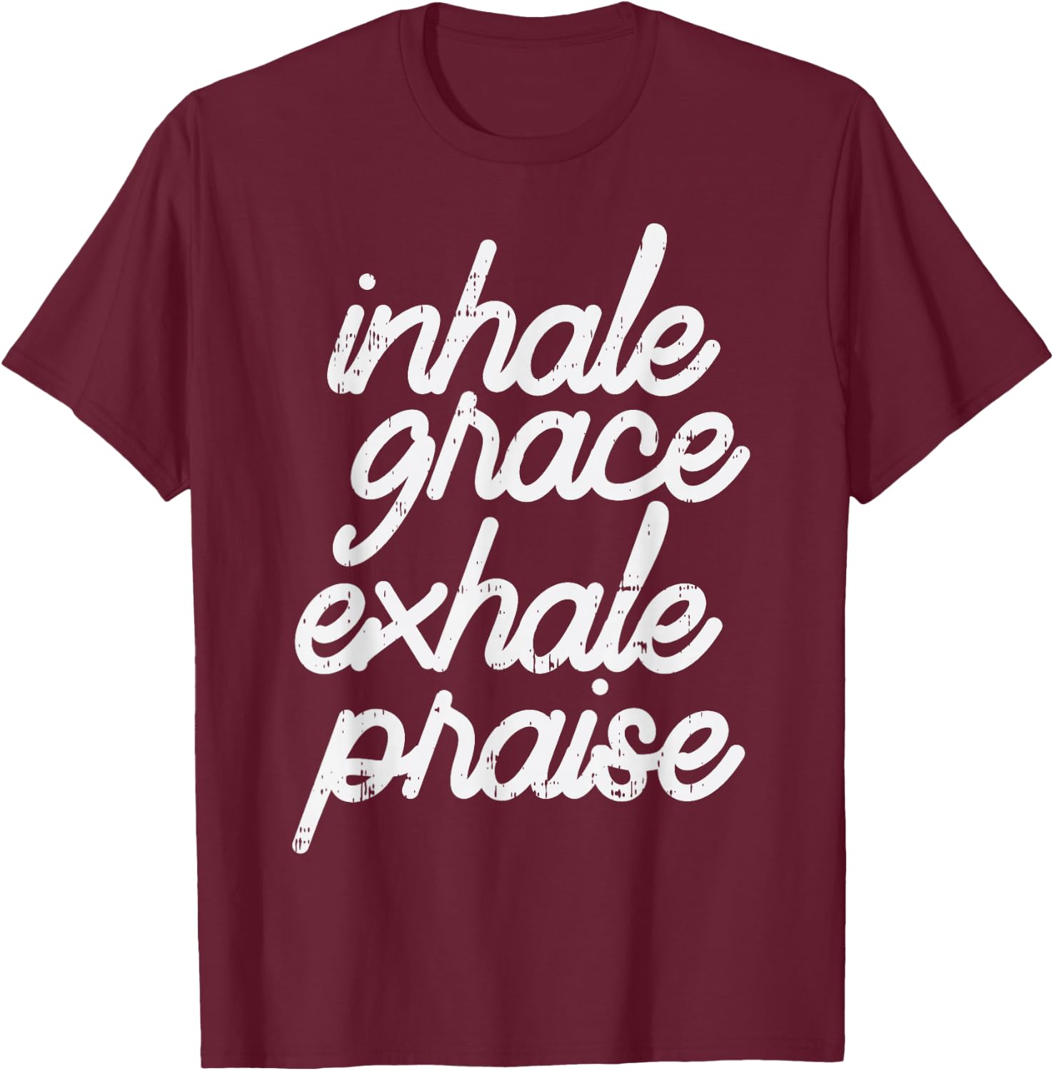 Inhale Grace Exhale Praise God Jesus Faith Christian Gift T-Shirt - T-Shirt | Maroon