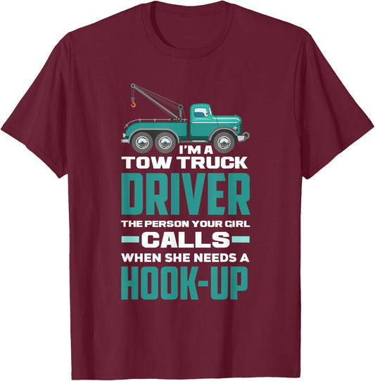 Funny Sarcastic Tow Truck Operator Tow Truck Driver T-Shirt - T-Shirt | Maroon