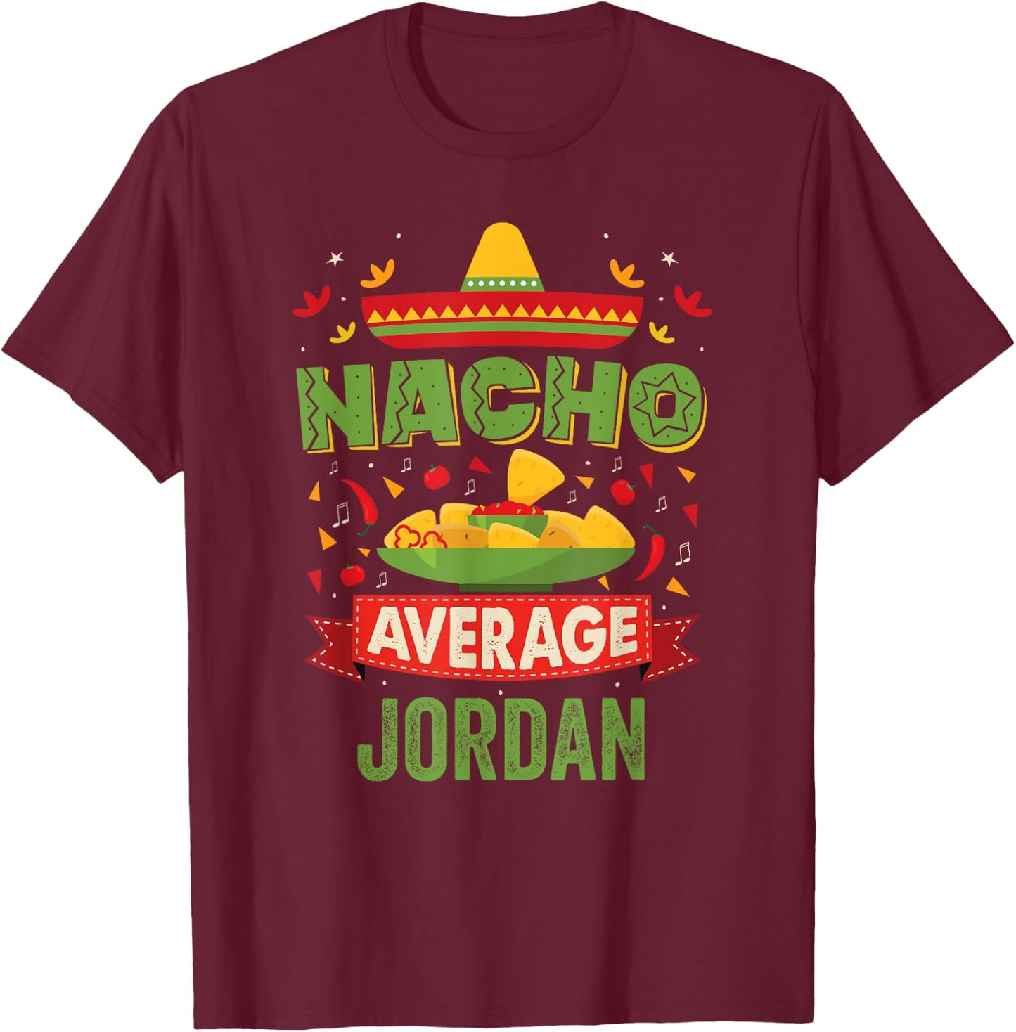 Nacho Average Jordan Funny Personalized Name Birthday Gift T-Shirt - T-Shirt | Maroon