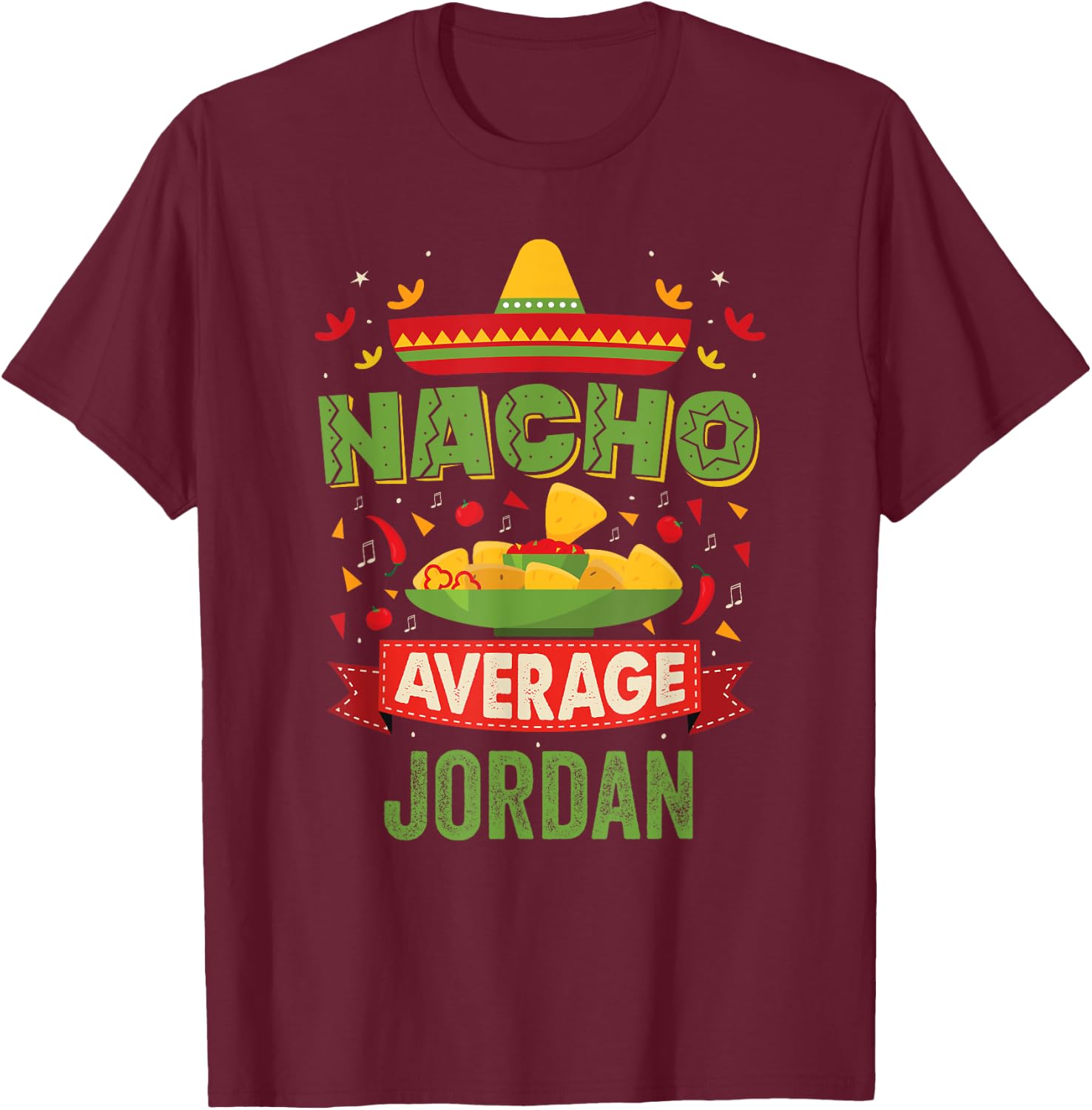 Nacho Average Jordan Funny Personalized Name Birthday Gift T-Shirt - T-Shirt | Maroon