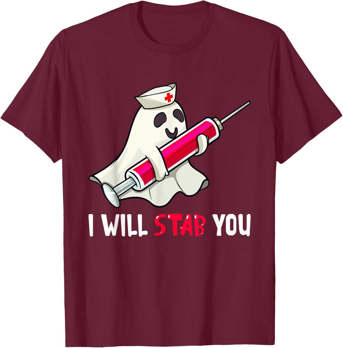 I Will Stab You Nurse Ghost Boo Funny Halloween Nursing RN T-Shirt - T-Shirt | Maroon