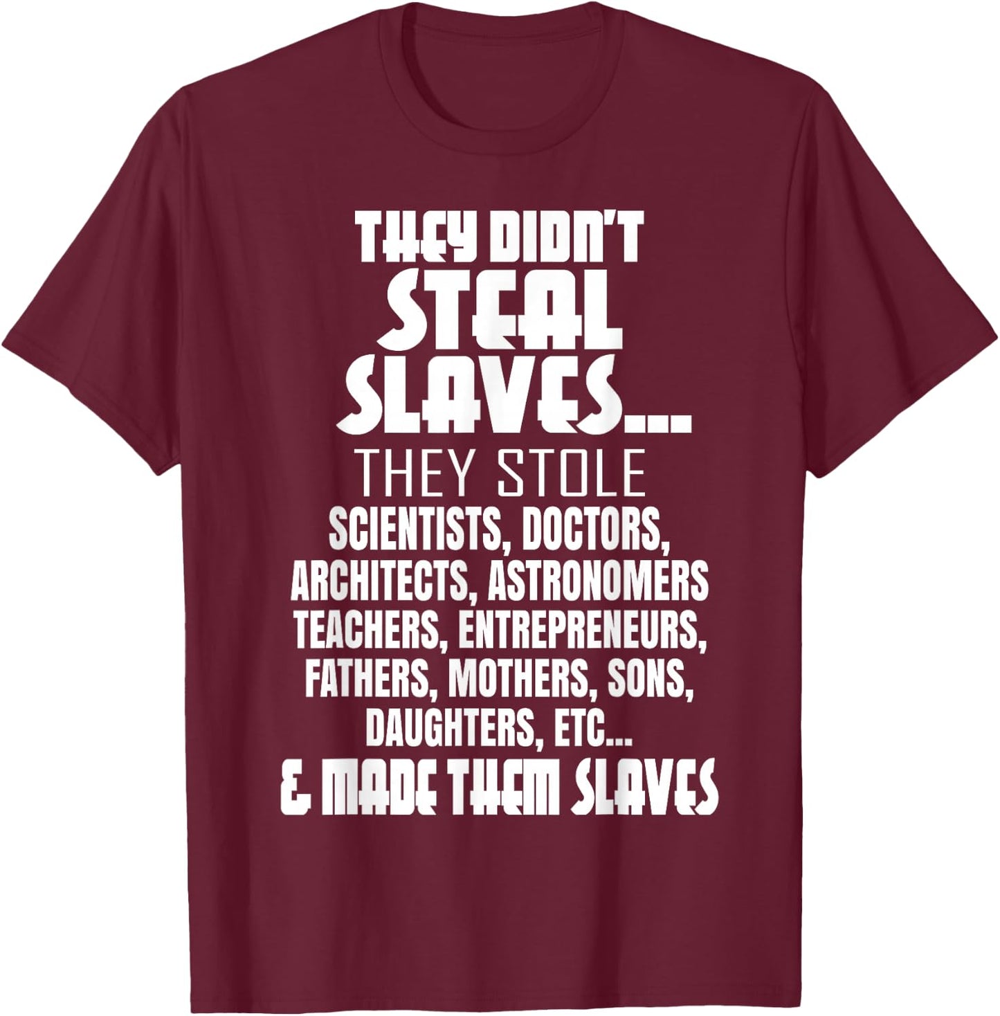 They Didn't Steal Slaves Black History Month Pride Men T-Shirt - T-Shirt | Maroon