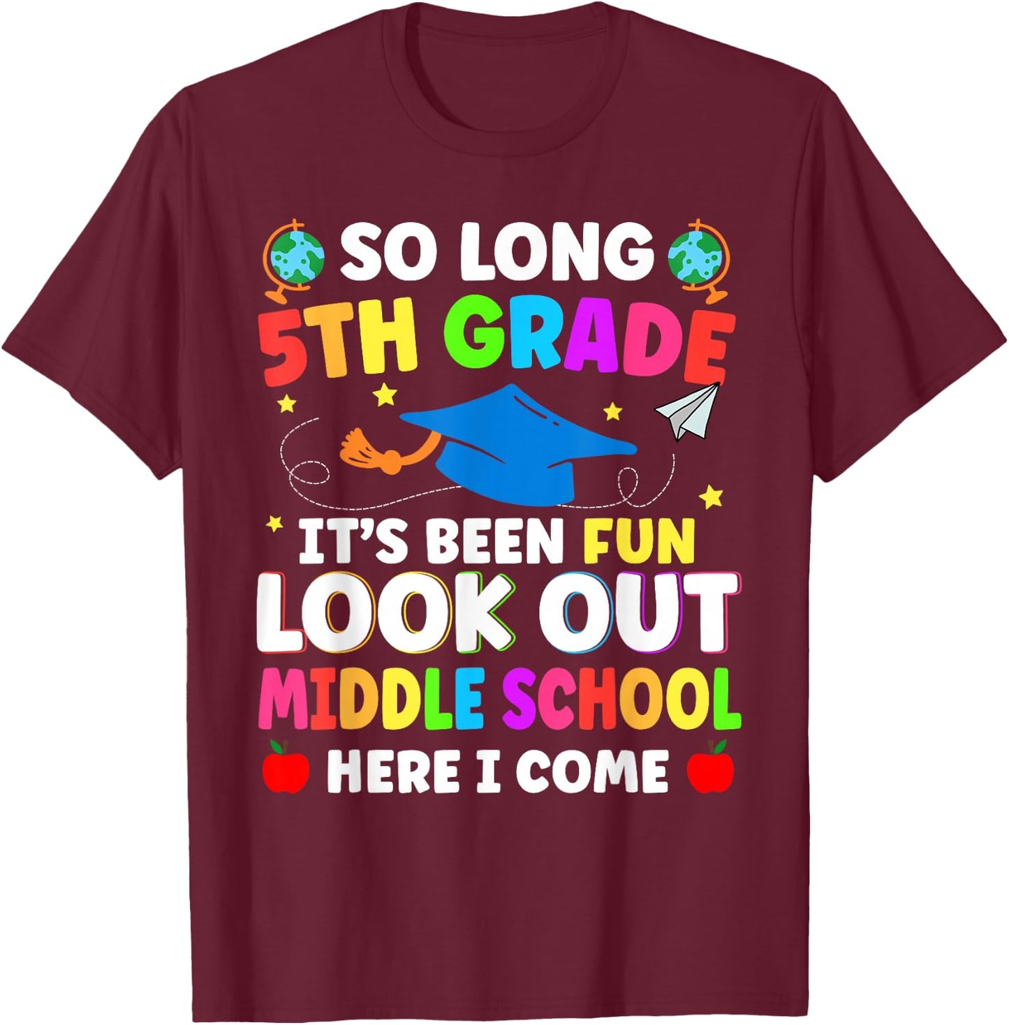 So Long 5th Grade Graduation Middle School Here I Come 2024 T-Shirt - T-Shirt | Maroon