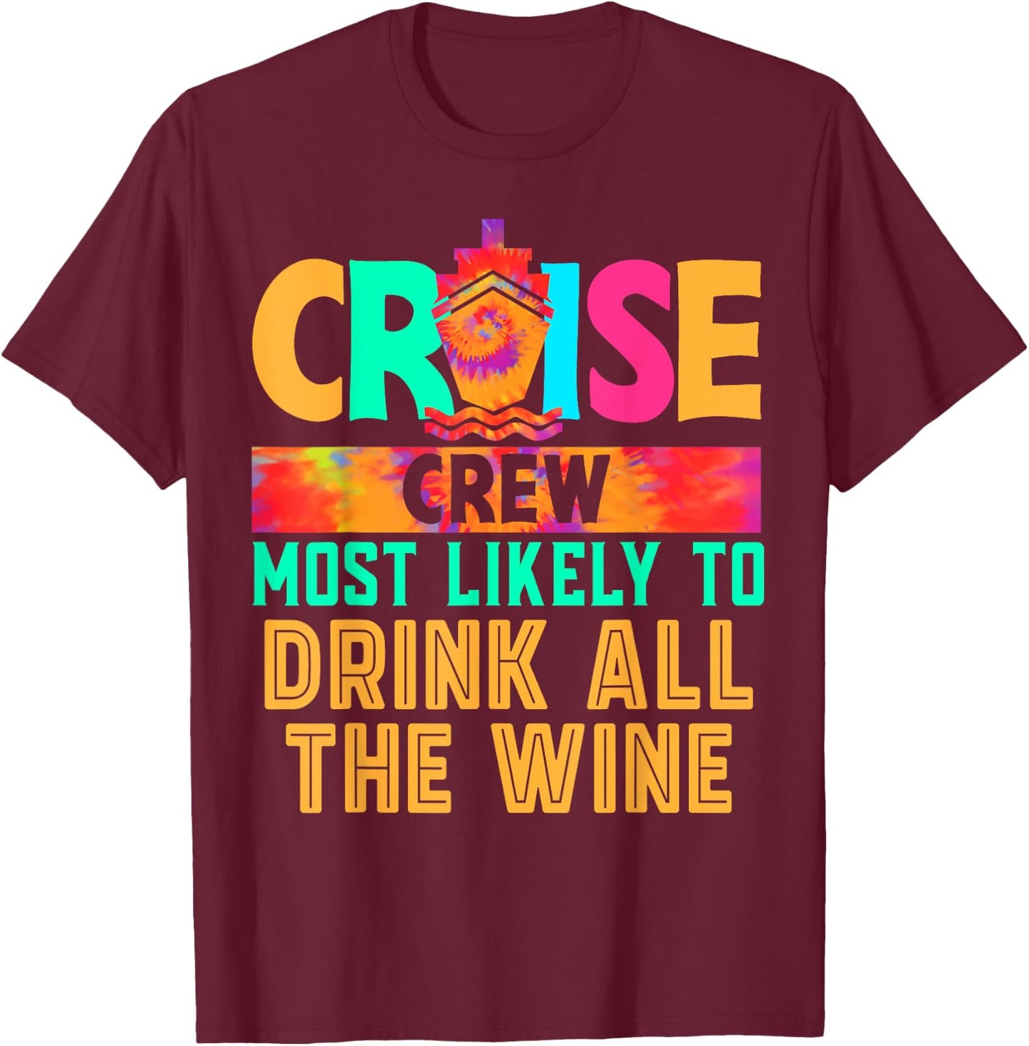 Cruise Crew Most Likely to Drink All The Wine Hippie T-Shirt - T-Shirt | Maroon