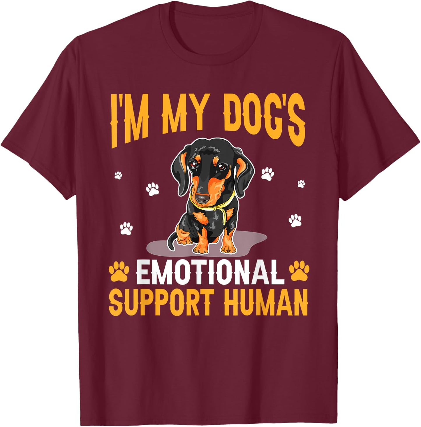 I'm My Dog's Emotional Support Human Dachshund Dog Lover T-Shirt - T-Shirt | Maroon