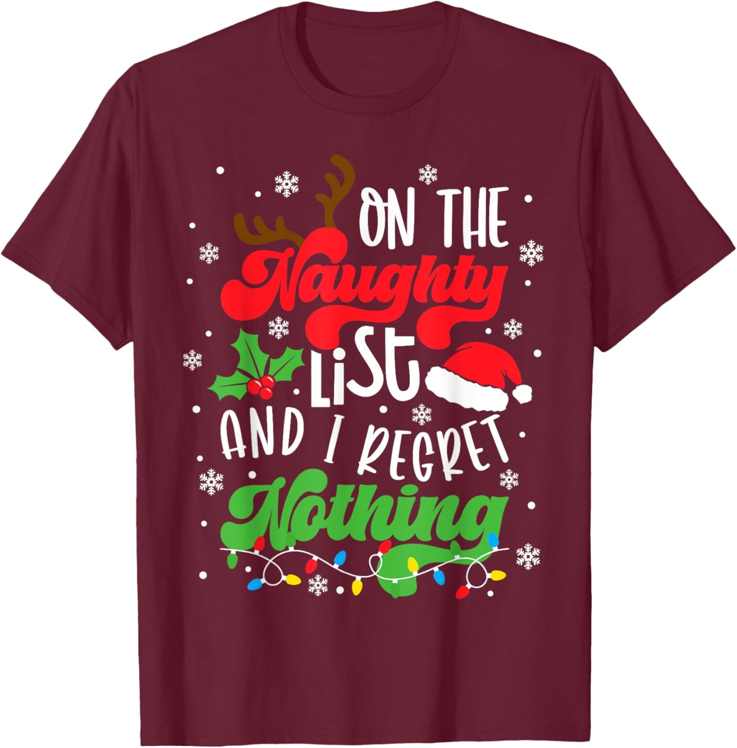 On The Naughty List And I Regret Nothing Funny Xmas Family T-Shirt - T-Shirt | Maroon