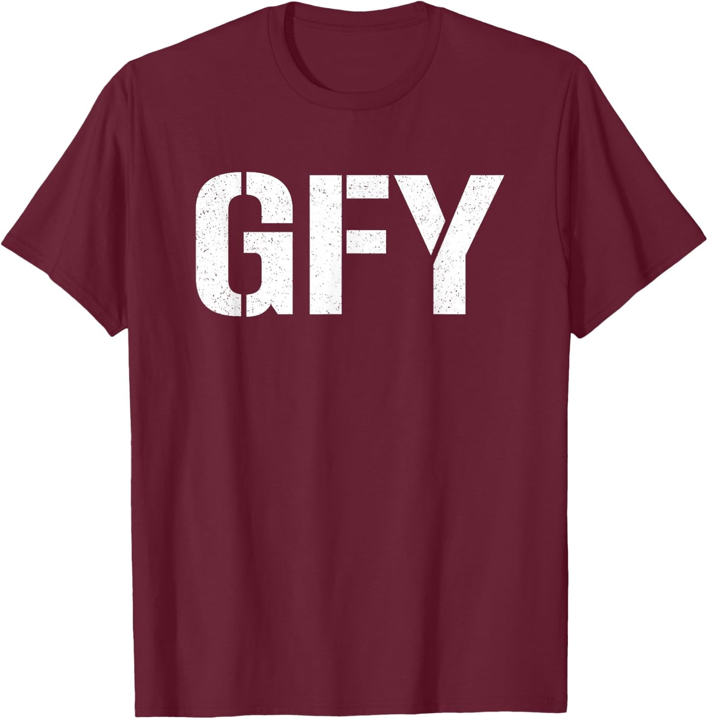 Gfy Go F Yourself T-Shirt - T-Shirt | Maroon