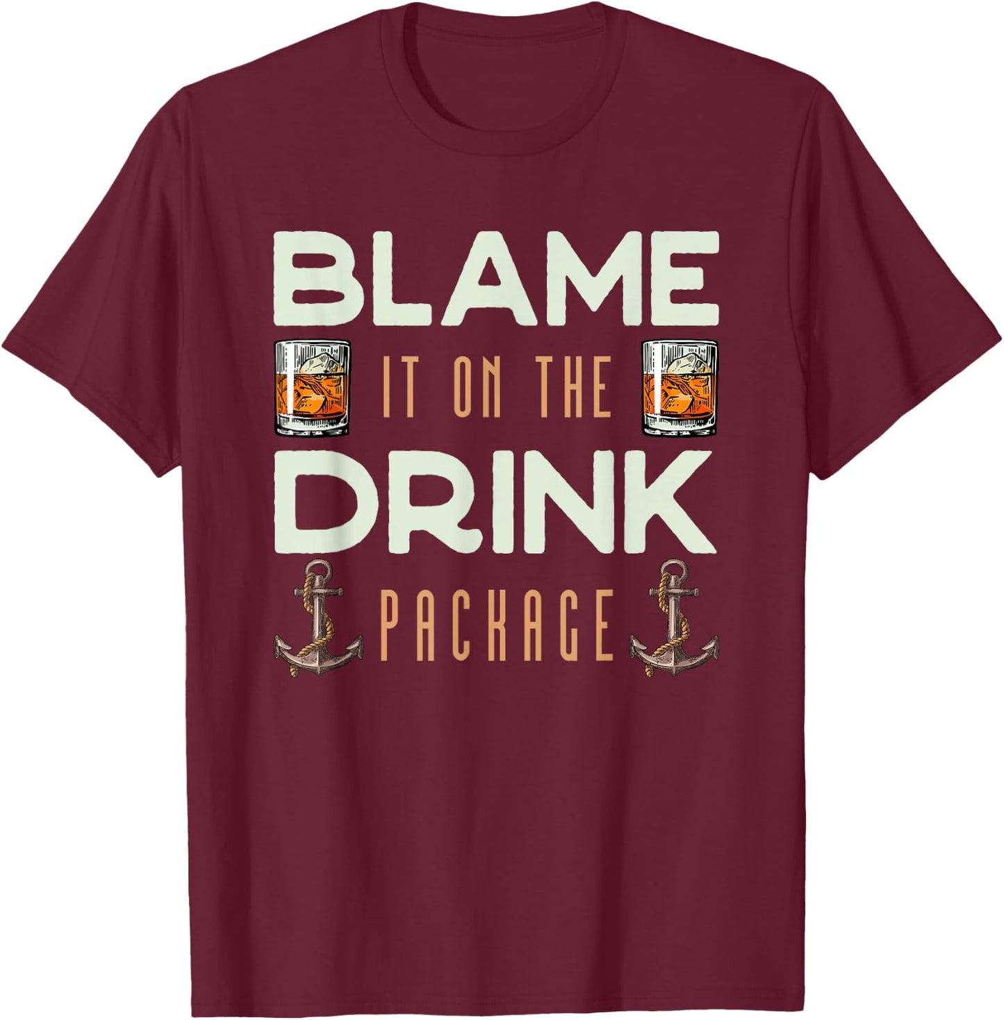 Kreuzfahrt Party Zeit Blame It On The Drink Package Funny Cruise T-Shirt - T-Shirt | Maroon