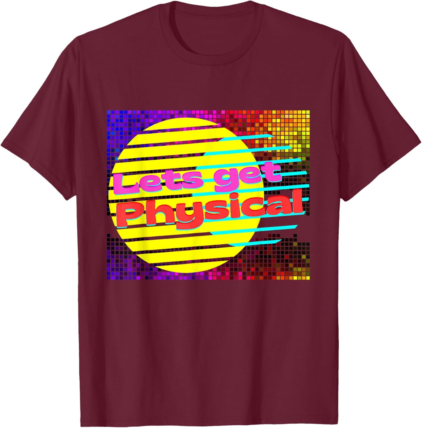 Lets Get Physical Workout Gym Rad 80s T-Shirt - T-Shirt | Maroon