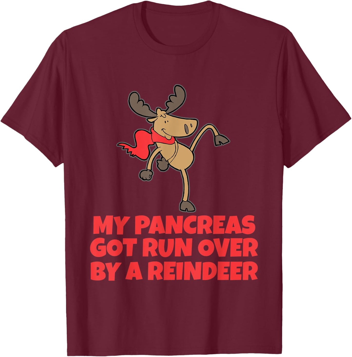 Type One Diabetes My Pancreas Got Run Over By A Reindeer T-Shirt - T-Shirt | Maroon
