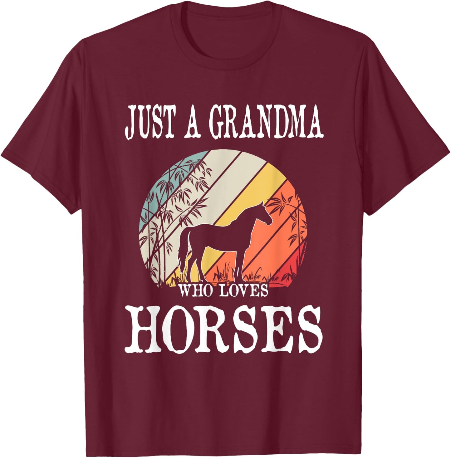 Just A Grandma Who Loves Horses T-Shirt - T-Shirt | Maroon