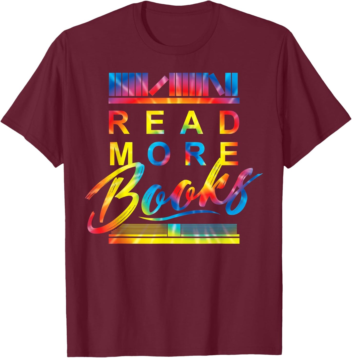 Read More Books Bookworm Lover Reading Humor Quote Tie Dye T-Shirt - T-Shirt | Maroon