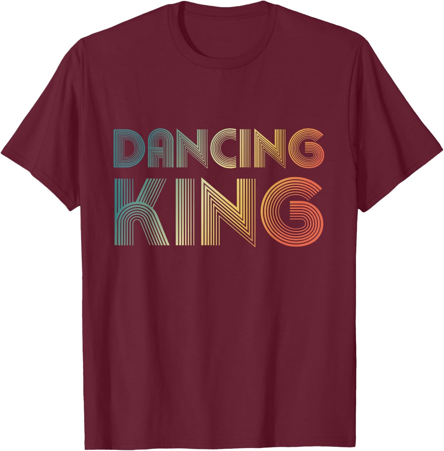 Dancing King, Funky Vintage 70s 80s For Dance Parties T-Shirt - T-Shirt | Maroon