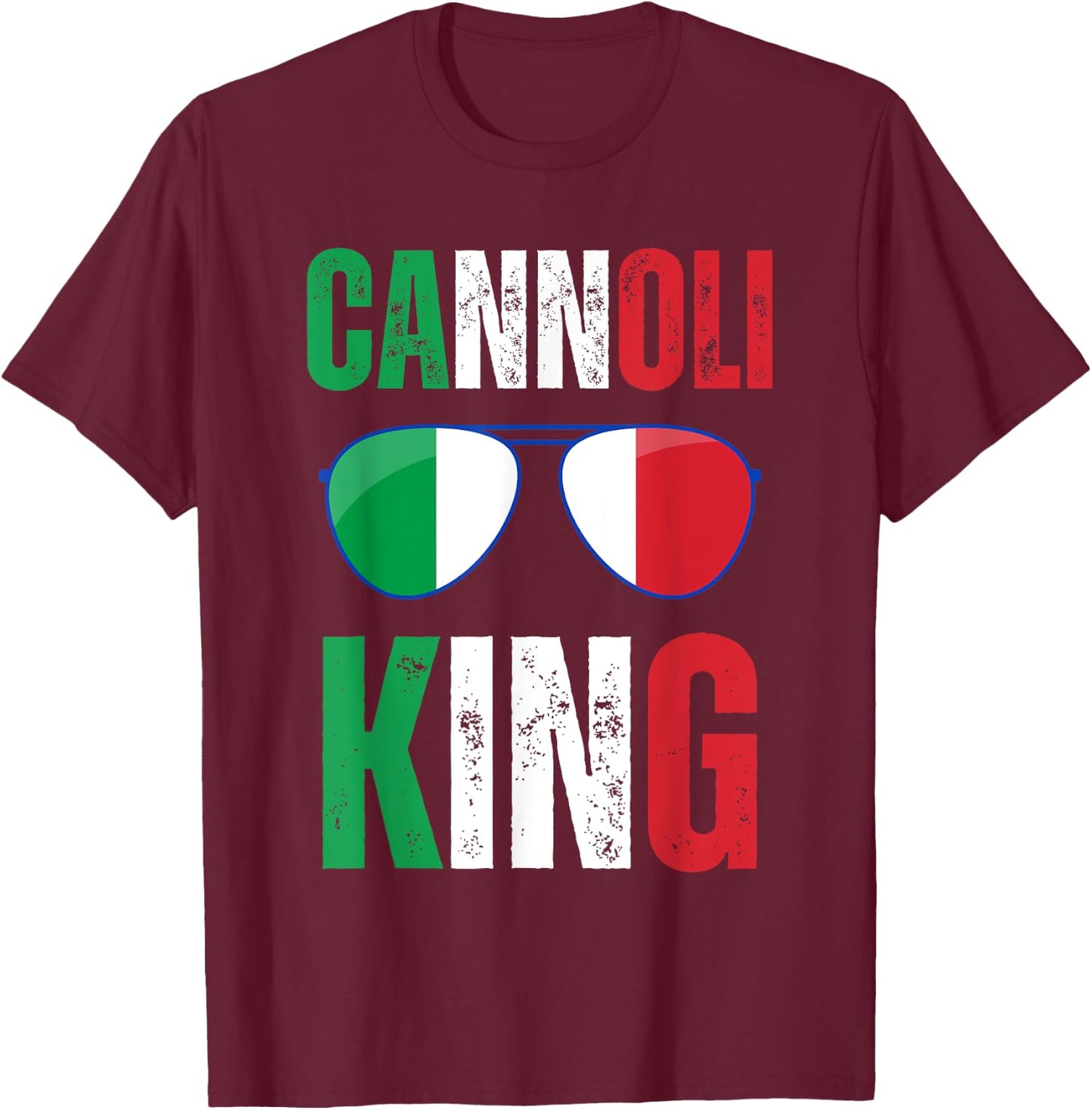 Funny Cannoli King Italian Saying Italy Flag Sunglasses T-Shirt - T-Shirt | Maroon