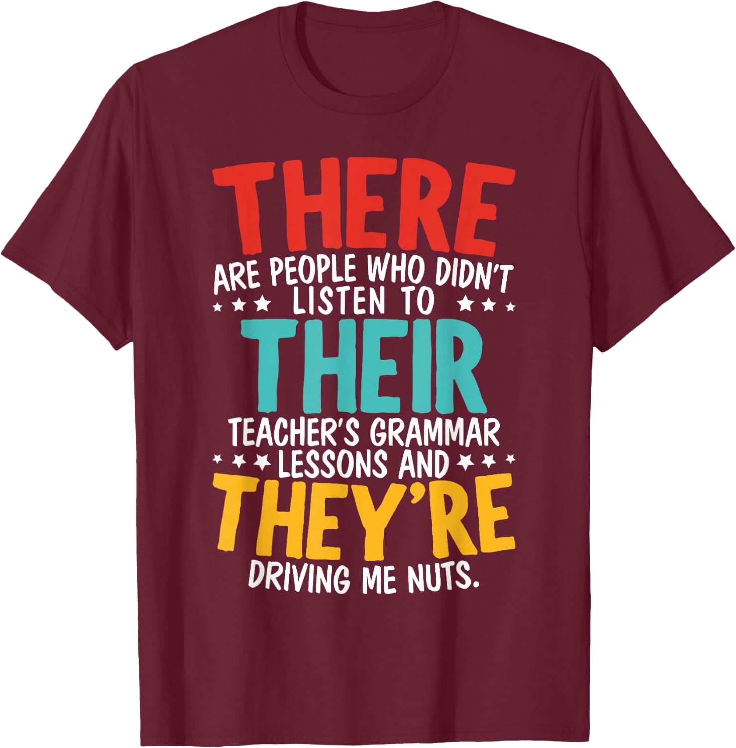 There Their They're Grammar Nazy Proper English Writing T-Shirt - T-Shirt | Maroon