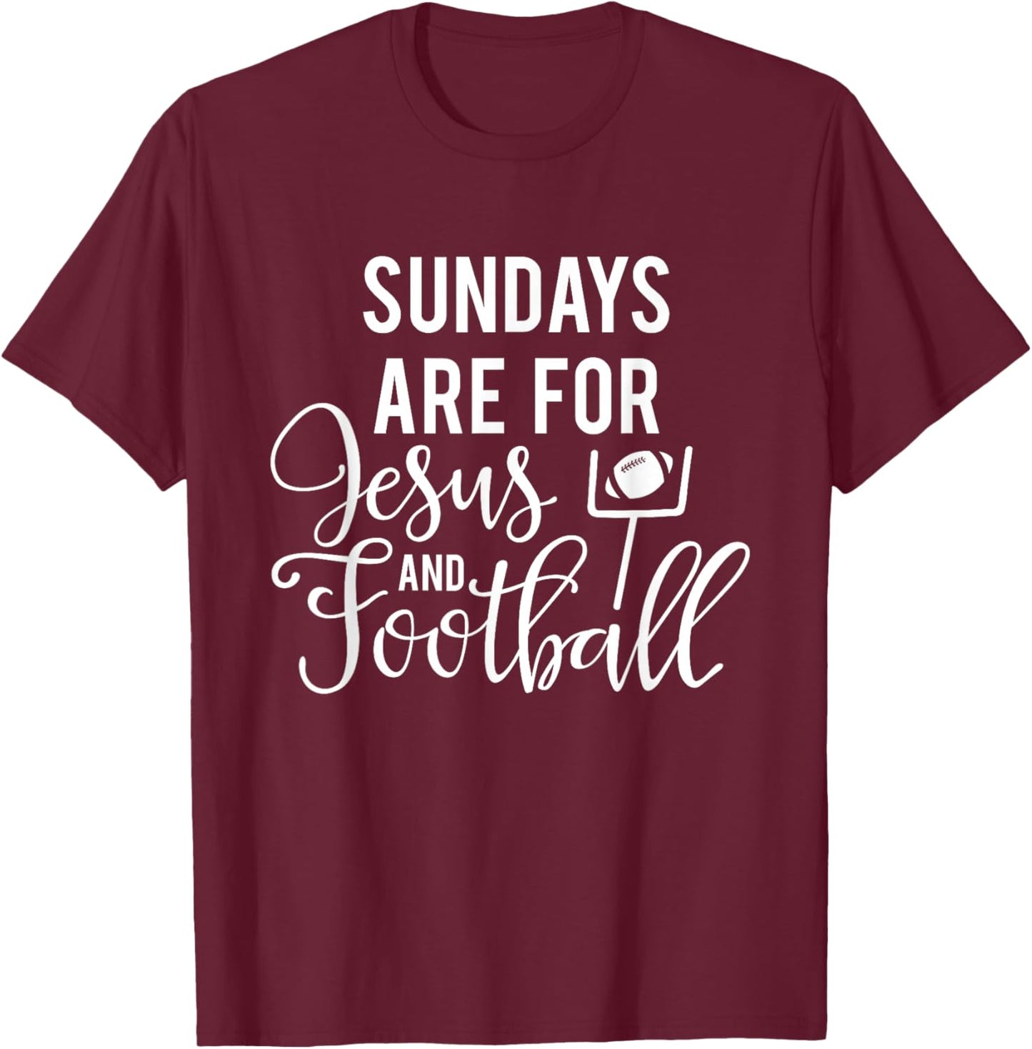 Sundays Are For Jesus And Football Faith Sport T-Shirt - T-Shirt | Maroon