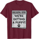 We're Getting a Puppy Announcement Adoption New Pet Dog T-Shirt - T-Shirt | Maroon