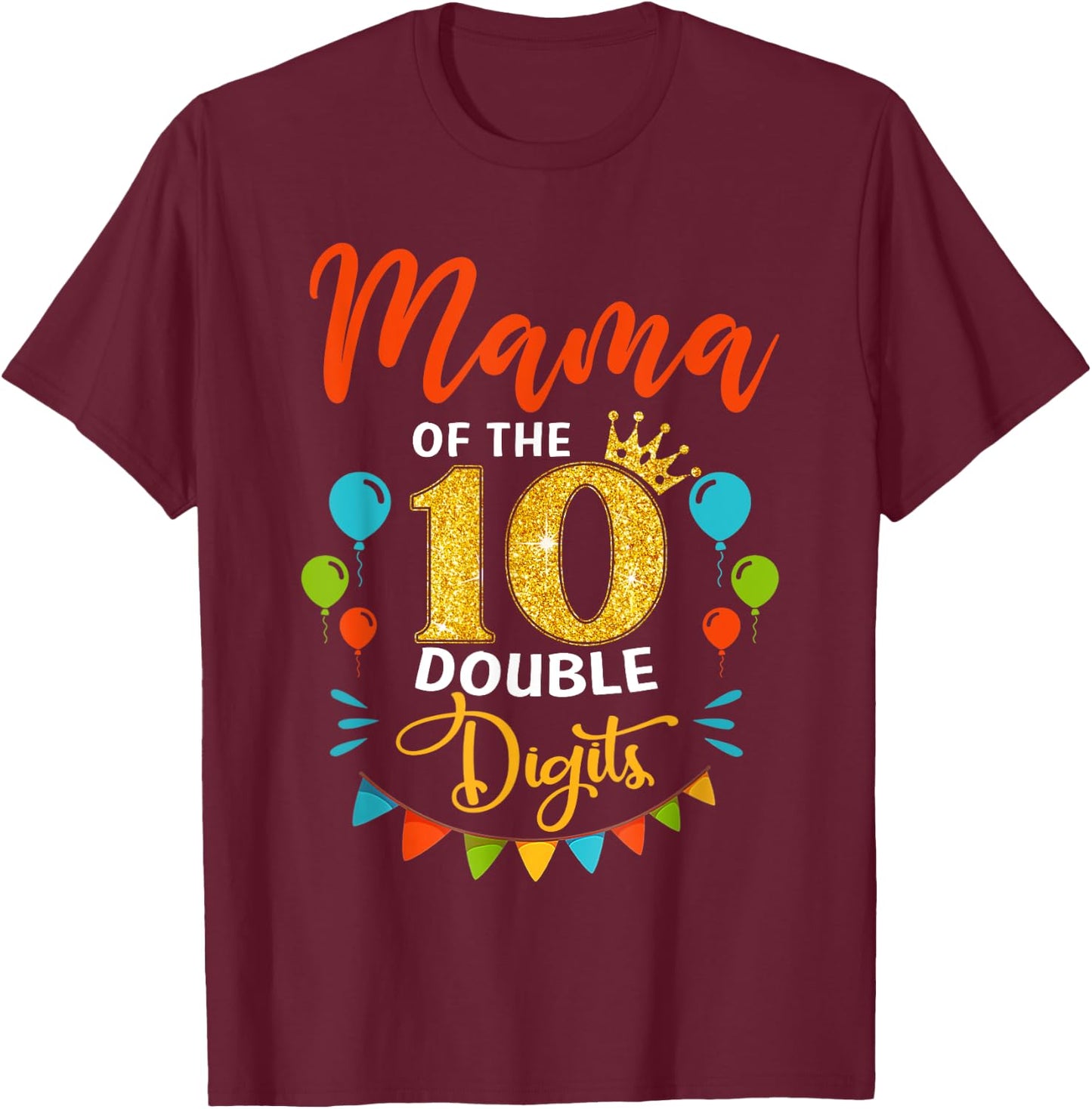 Proud Mama Of The Double Digit 10th Birthday Girl Boy Mom T-Shirt - T-Shirt | Maroon