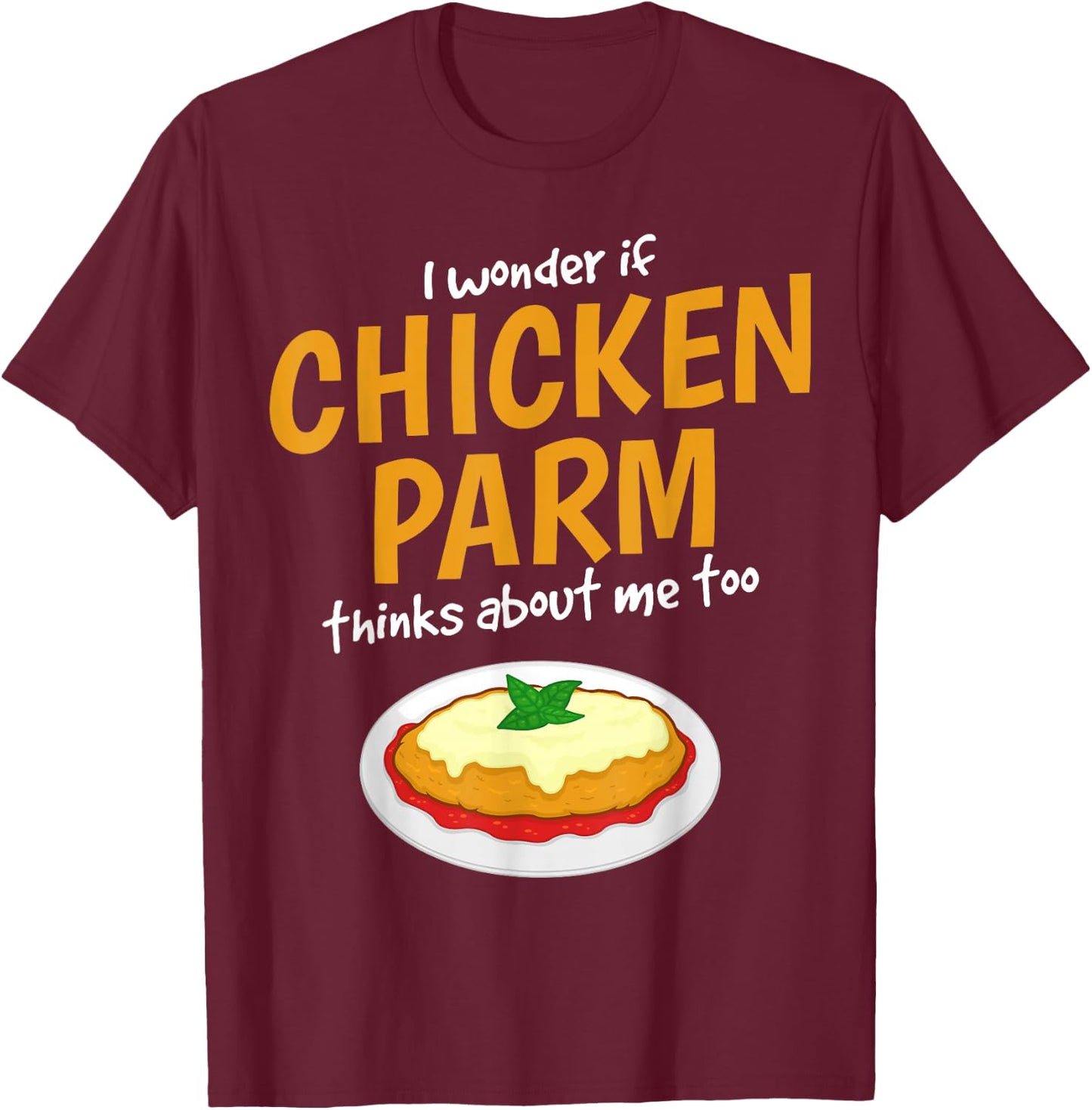 Italian Foodie Think About Chicken Parm T-Shirt - T-Shirt | Maroon