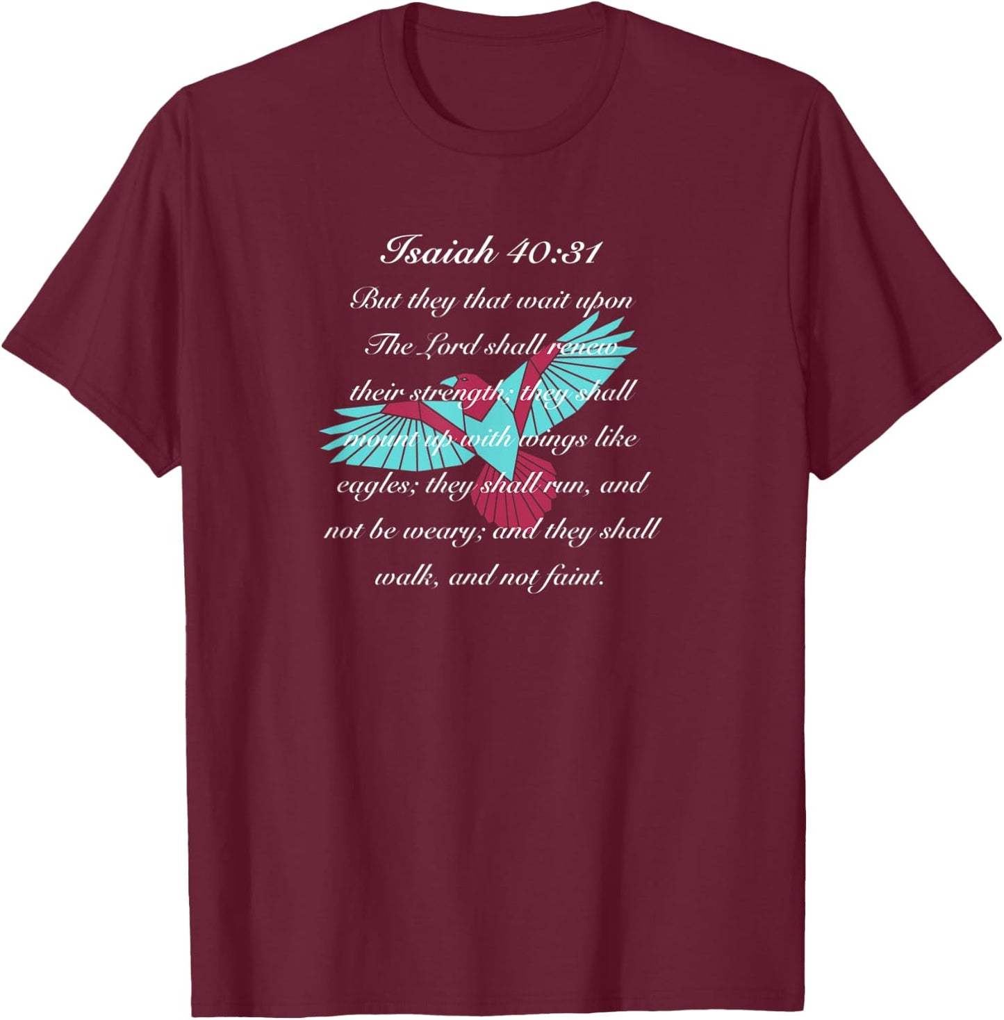 Trust in the Lord Soar on Wings Not Grow Weary Bible Verse T-Shirt - T-Shirt | Maroon