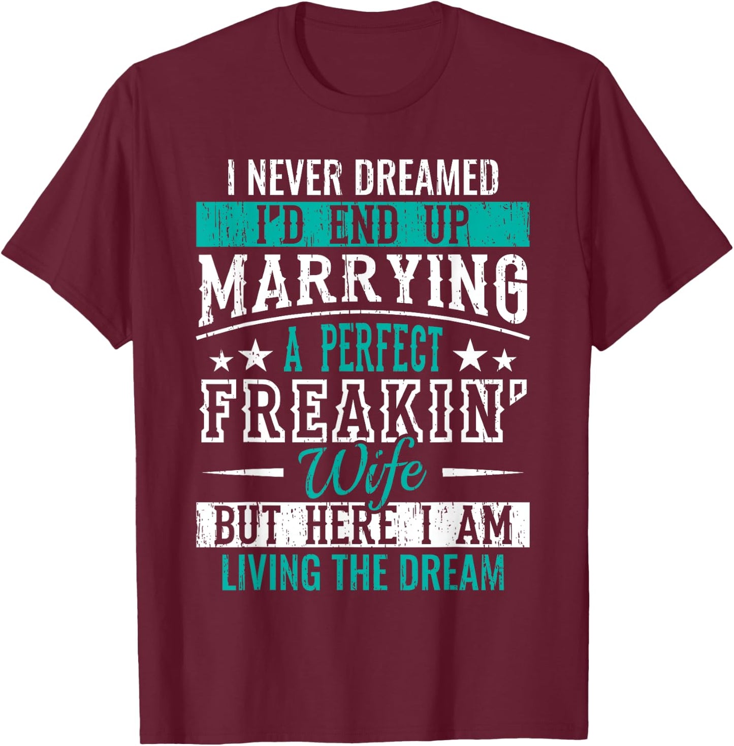 Husband I Never Dreamed I'd End Up Marrying A Perfect Wife Short Sleeve T-Shirt - T-Shirt | Maroon