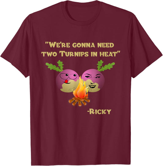Two Turnips in Heat Funny Ricky T-Shirt - T-Shirt | Maroon
