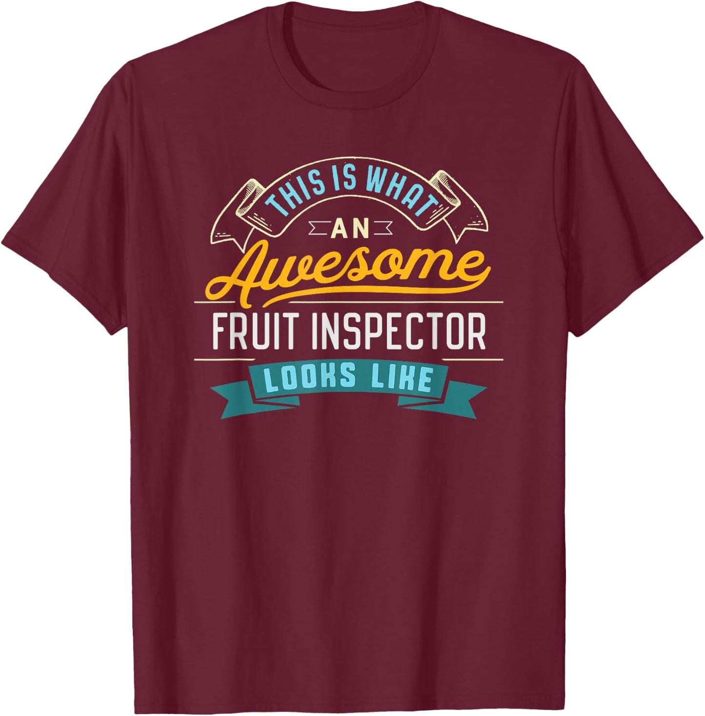 Funny Fruit Inspector Shirt Awesome Job Occupation T-Shirt - T-Shirt | Maroon