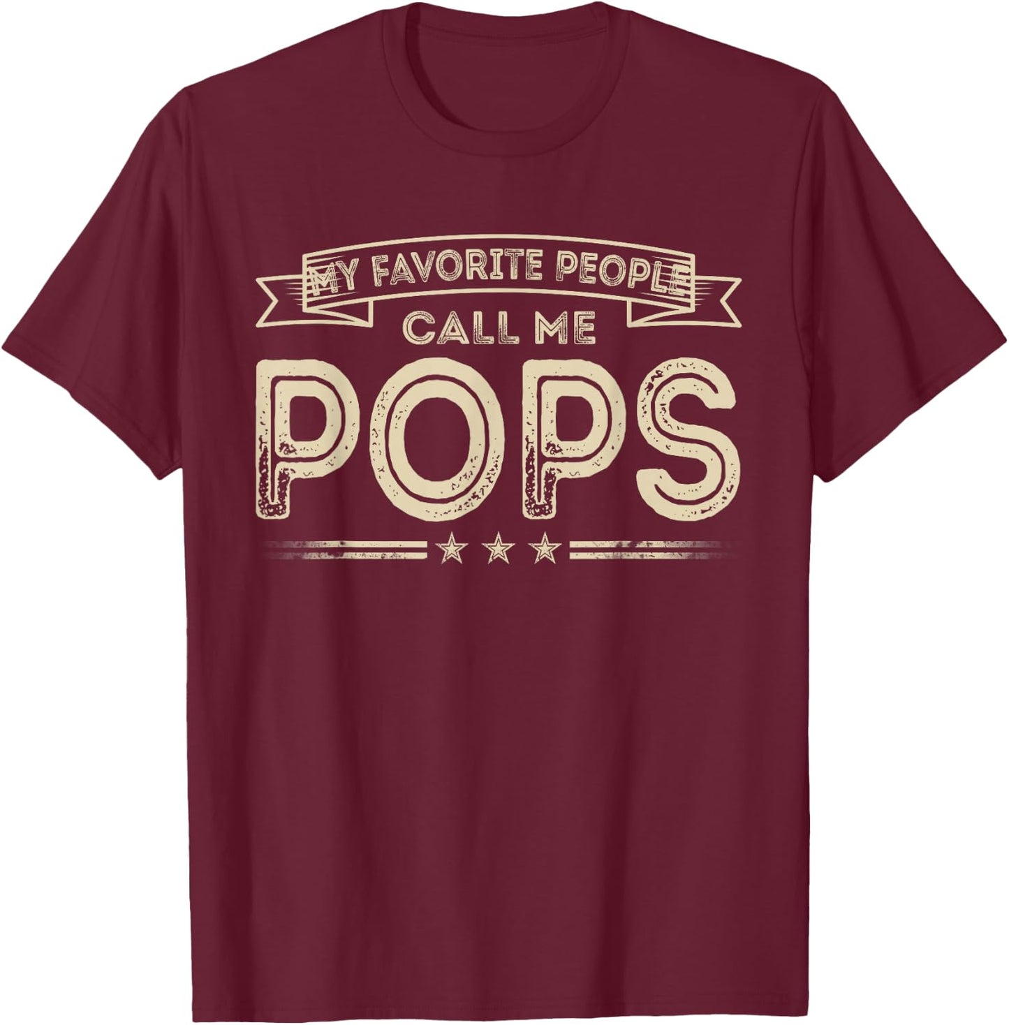 Favorite People Call Me Pops Funny Vintage Dad Papa Grandpa T-Shirt - T-Shirt | Maroon