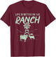 Life Is Better On The Ranch T-Shirt - T-Shirt | Maroon