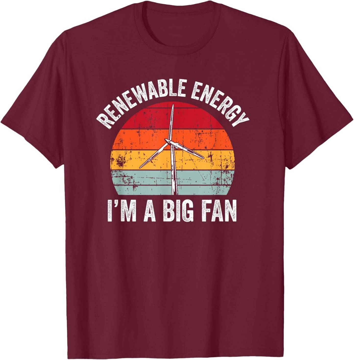 Vintage I'm A Big Fan Funny Renewable Energy Gift Men Women T-Shirt - T-Shirt | Maroon