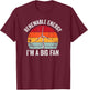 Vintage I'm A Big Fan Funny Renewable Energy Gift Men Women T-Shirt - T-Shirt | Maroon