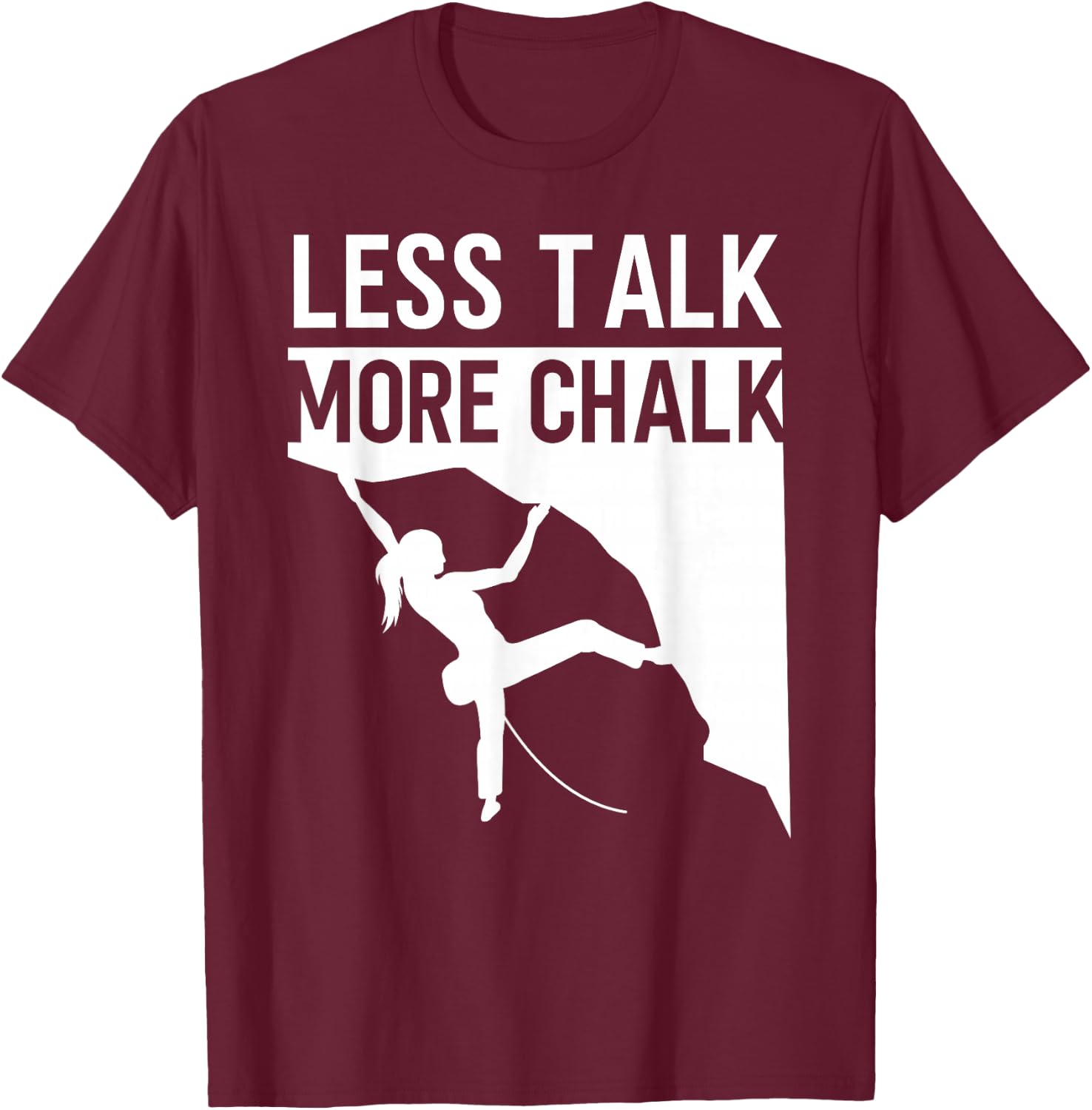 Rock Climbing Climber Less Talk More Chalk Carabiner Girl T-Shirt - T-Shirt | Maroon