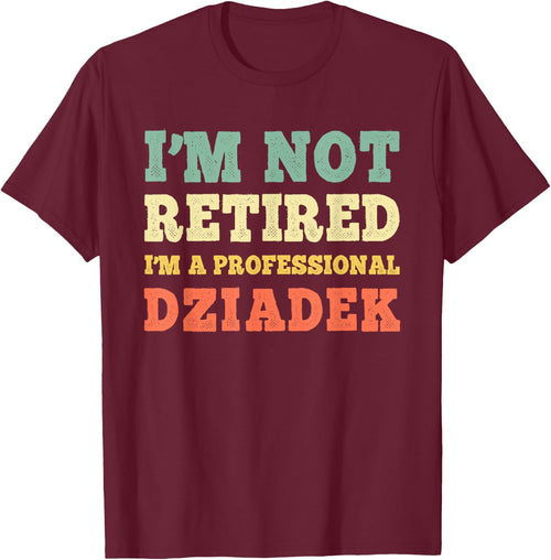 I'm Not Retired A Professional Dziadek Retirement Vintage