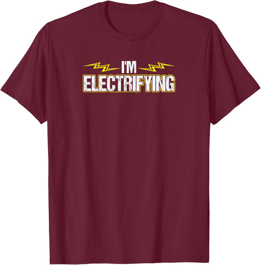 Im Electrifying Funny Electrician T-Shirt - T-Shirt | Maroon