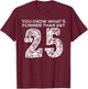 Funnier Than Twenty Four Twenty Five Funny Quote Style T-Shirt - T-Shirt | Maroon