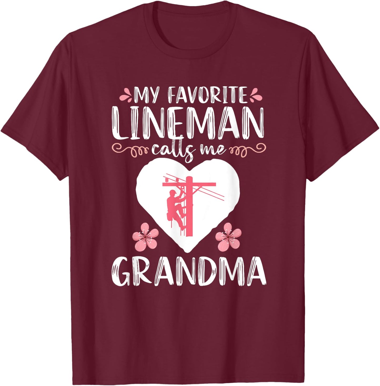 My Favorite Lineman calls me Grandma Funny Electrician T-Shirt - T-Shirt | Maroon