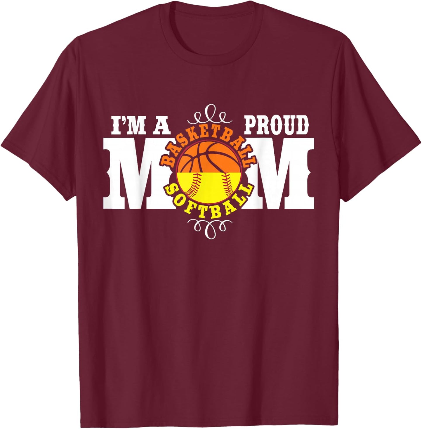 I'm a Proud Basketball Softball Mom - Combined Sports T-Shirt - T-Shirt | Maroon