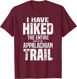 Hiked The Entire (Width Of The) Appalachian Trail T-Shirt - T-Shirt | Maroon